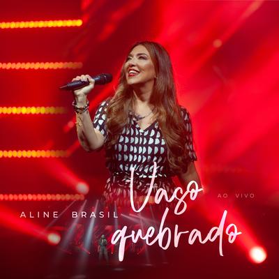 Vaso Quebrado (Playback) By Aline Brasil's cover