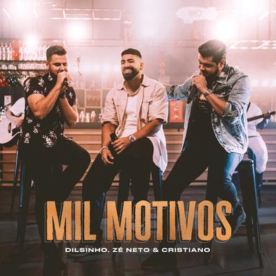 Mil Motivos By Dilsinho, Zé Neto & Cristiano's cover