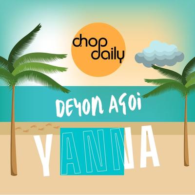 Yanna By Chop Daily, Deyon Agoi's cover
