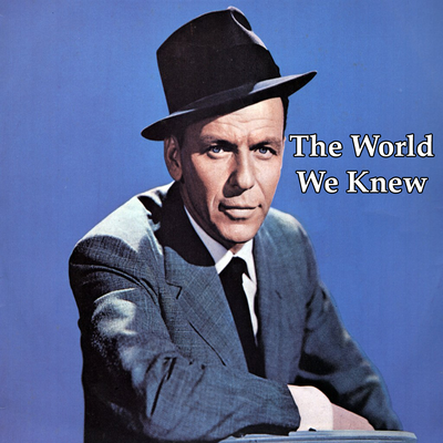 The World We Knew (Over And Over) By Frank Sinatra's cover