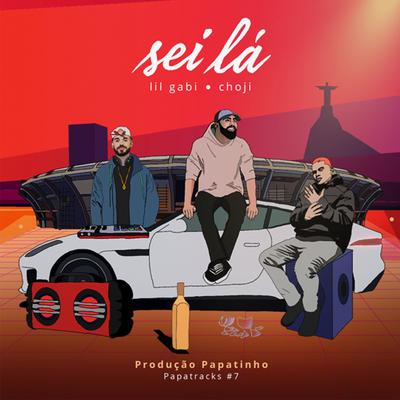 Sei Lá (Papatracks#7) By Papatinho, Choji, Lil Gabi's cover