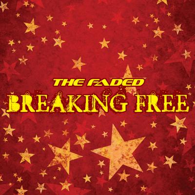 Breaking Free By The Faded's cover