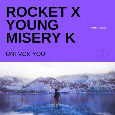 Unfuck You By Rocket_Rapper, Young Misery K's cover