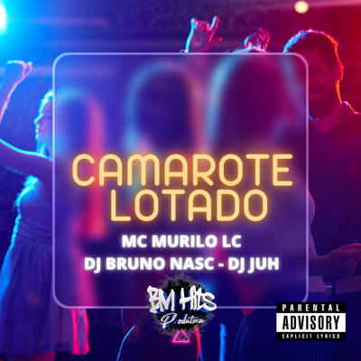 Camarote Lotado By Dj Bruno Nasc, DJ JUH, MC Murilo LC's cover