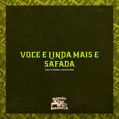 Você É Linda Mais É Safada By Mc Delux, DJ CBO ORIGINAL, Dj joao no beat original's cover