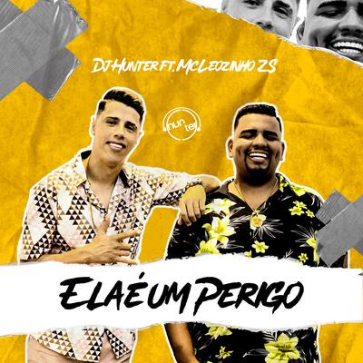 Ela É um Perigo By MC Leozinho ZS, DJ Hunter's cover