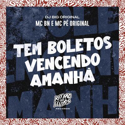 Tem Boletos Vencendo Amanhã By MC BN, MC Pê Original, DJ Big Original's cover