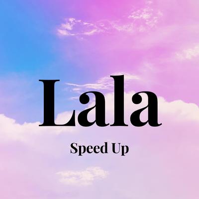 Lala (Speed Up)'s cover