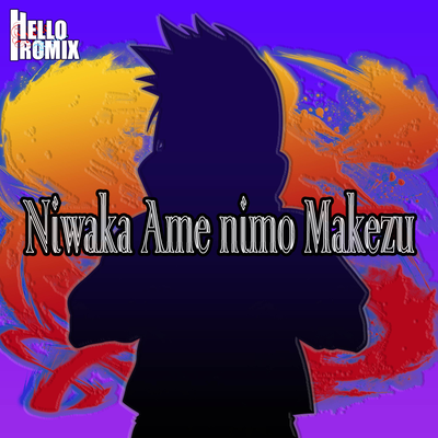 Niwaka Ame nimo Makezu "Naruto Shippuden" By HelloROMIX's cover