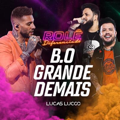 B.O. Grande Demais (Ao Vivo) By Lucas Lucco, Diego & Victor Hugo's cover