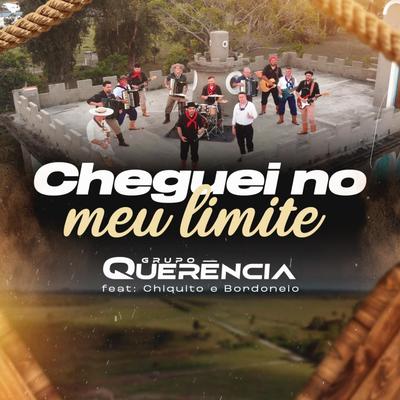 Cheguei no Meu Limite (feat. Chiquito & Bordoneio) By Grupo Querência, Chiquito & Bordoneio's cover