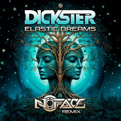Elastic Dreams (NoFace Remix) By Dickster, NoFace's cover