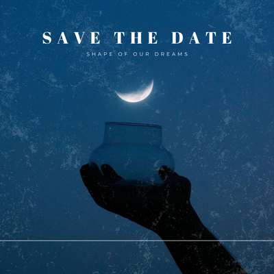 save the date By Shape Of Our Dreams's cover