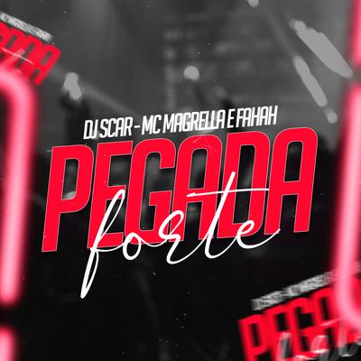 Pegada Forte By MC Magrella, MC Fahah, Dj Scar's cover