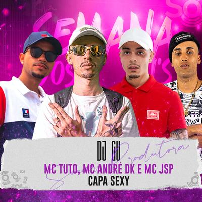 Capa Sexy By MC Tuto, DJ Gu, MC Jsp, Mc André DK's cover