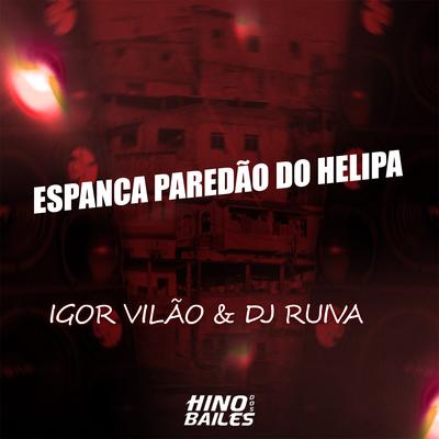 Espanca Paredão do Helipa By Igor vilão, Dj Ruiva's cover