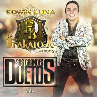 Díselo Tú (feat. Los Horóscopos de Durango) By Edwin Luna y La Trakalosa de Monterrey, Los Horóscopos De Durango's cover