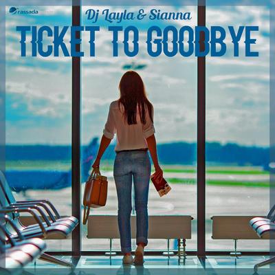 Ticket to Goodbye By DJ Layla, Sianna's cover
