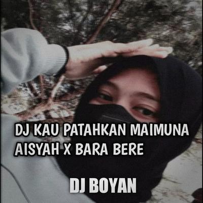 DJ KAU PATAHKAN MAIMUNA AISYAH X BARA BERE's cover