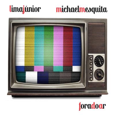 Fora do Ar By Lima Junior, Michael Mesquita's cover