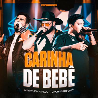 Carinha de Bebê (Ao Vivo) By mauro & matheus, Dj Chris No Beat's cover