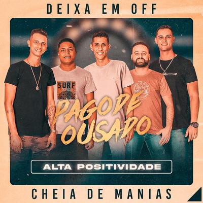 Deixa em Off / Cheia de Manias (Ao Vivo) By Pagode Ousado's cover