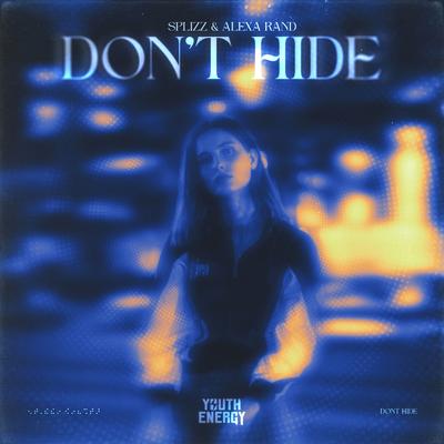Don't Hide By SPLIZZ, Alexa Rand's cover