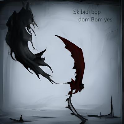 Skibidi bop dom Bom yes (Slowed Remix)'s cover