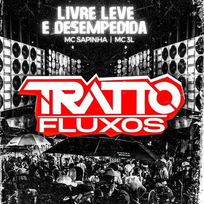 Livre Leve e Desempedida (feat. MC 3L & Mc Sapinha) (feat. MC 3L & Mc Sapinha) By TRATTO FLUXOS, MC 3L, Mc Sapinha's cover