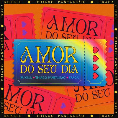 Amor do Seu Dia By Ruxell, Fraga, Thiago Pantaleão's cover