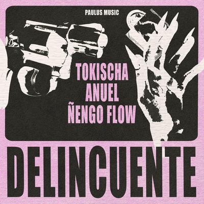 Delincuente By Anuel AA, Tokischa, Ñengo Flow's cover