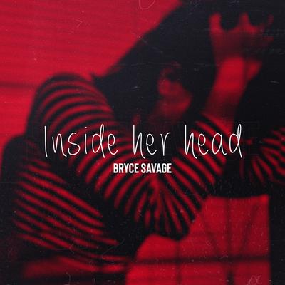 Inside Her Head By Bryce Savage's cover