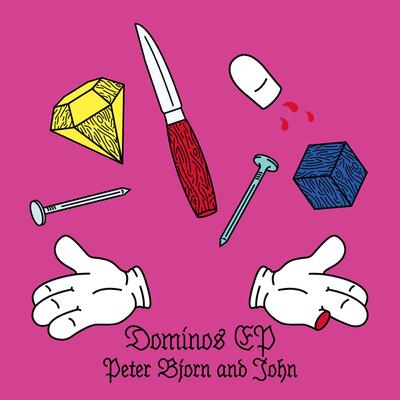 Dominos By Peter Bjorn and John's cover