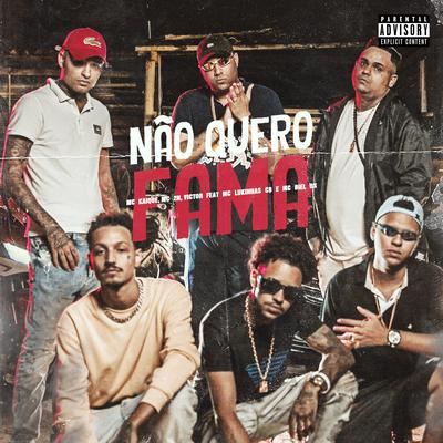 Não Quero Fama (feat. MC Lukinhas CB e MC Biel DS) By MC Lukinhas CB, MC Biel DS, MC Kaique, MC 2N, Victor's cover