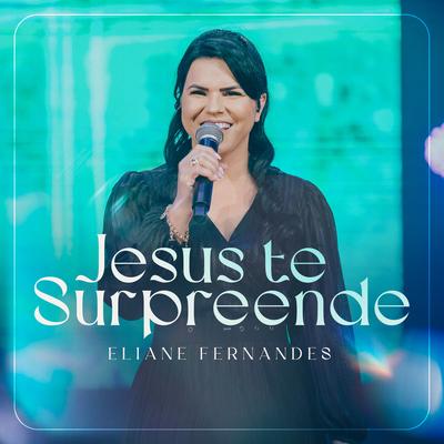 Jesus Te Surpreende By Eliane Fernandes's cover