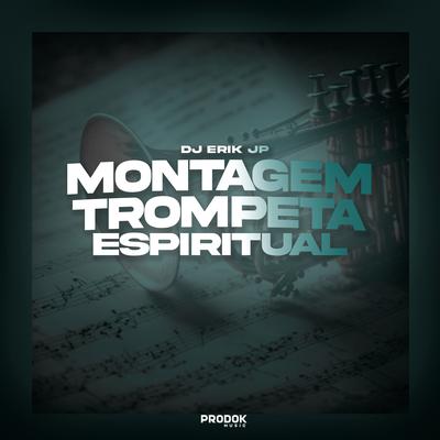 Montagem Trompeta Espiritual By DJ Erik JP's cover