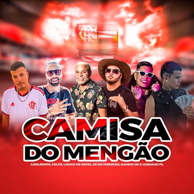 Camisa do Mengão By Carlinhos, Louco de Refri, Zé do Piseirão, MC Nando DK, Felps Space, adriano pl's cover