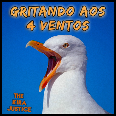 Gritando Aos 4 Ventos By The Kira Justice's cover