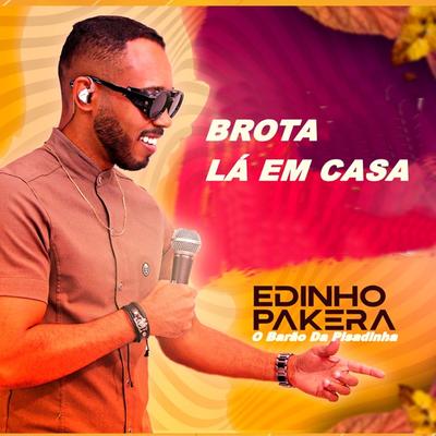 Brota Lá em Casa (Ao Vivo) By Edinho Pakera O Barão da Pisadinha's cover
