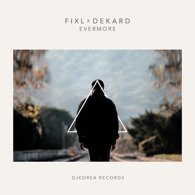Evermore By DEKARD, FIXL's cover