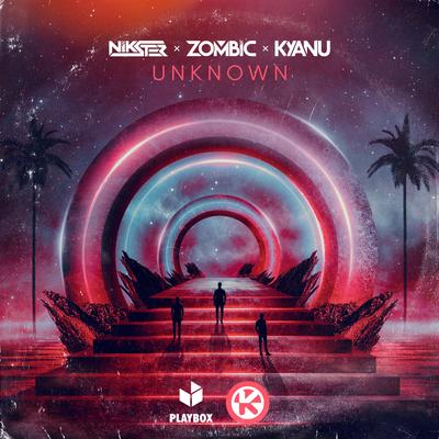 Unknown By NIKSTER, Zombic, KYANU's cover