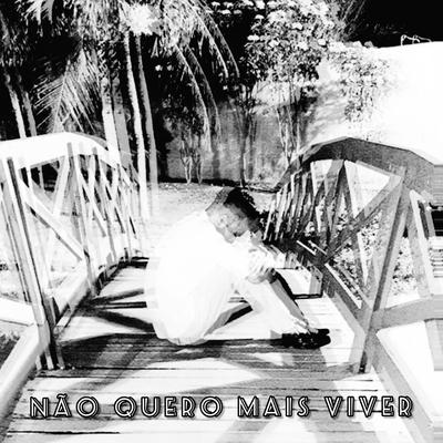 Não Quero Mais Viver's cover