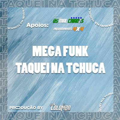 MEGA FUNK - TAQUEI NA TCHUCA's cover