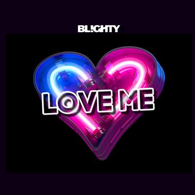 Love Me By DJ Blighty's cover