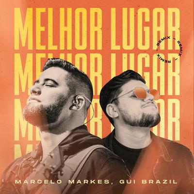 Melhor Lugar (Remix) By Gui Brazil, Marcelo Markes's cover