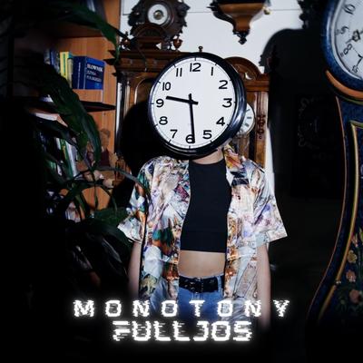 Monotony By FULLJOS's cover