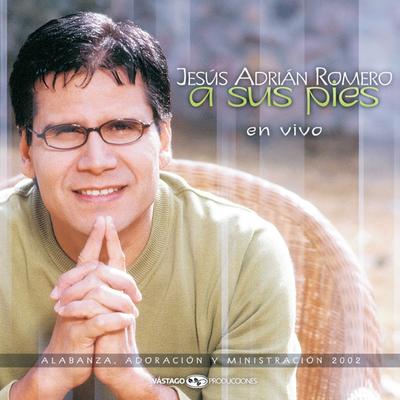 Mi Vida Te Daré (En Vivo) By Jesús Adrián Romero's cover