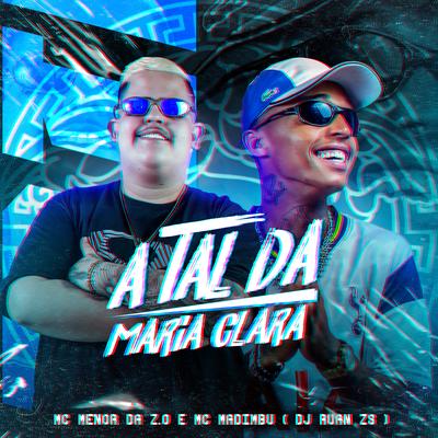 A Tal da Maria Clara By Mc Menor da ZO, Mc Madimbu, Dj Ruan Zs's cover