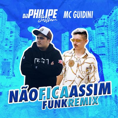 Não Fica Assim (Funk Remix) By DJ Philipe Sestrem, Guidini's cover