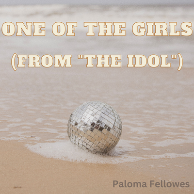 One Of The Girls (from "The Idol")'s cover